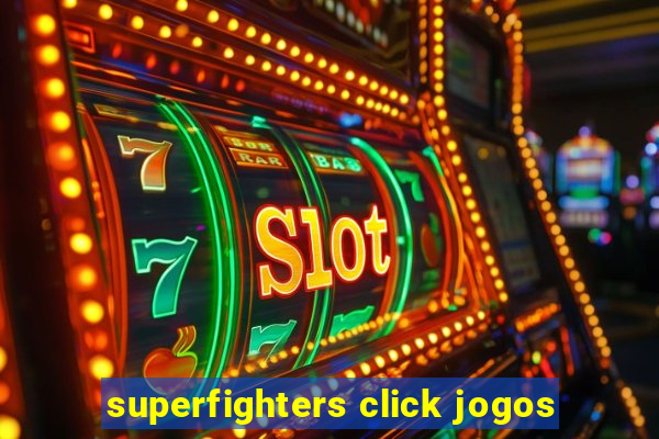 superfighters click jogos